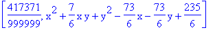 [417371/999999, x^2+7/6*x*y+y^2-73/6*x-73/6*y+235/6]